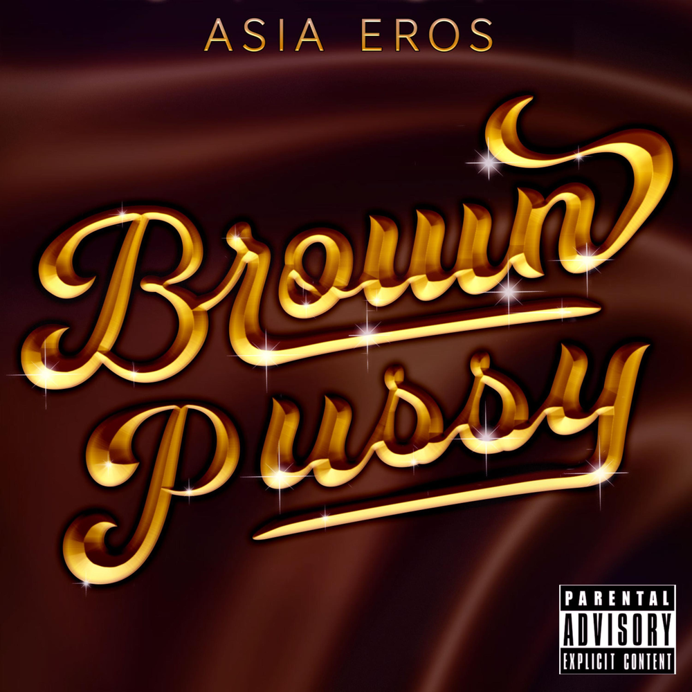 Asia Eros альбом Brown Pussy слушать онлайн бесплатно на Яндекс Музыке в хо...