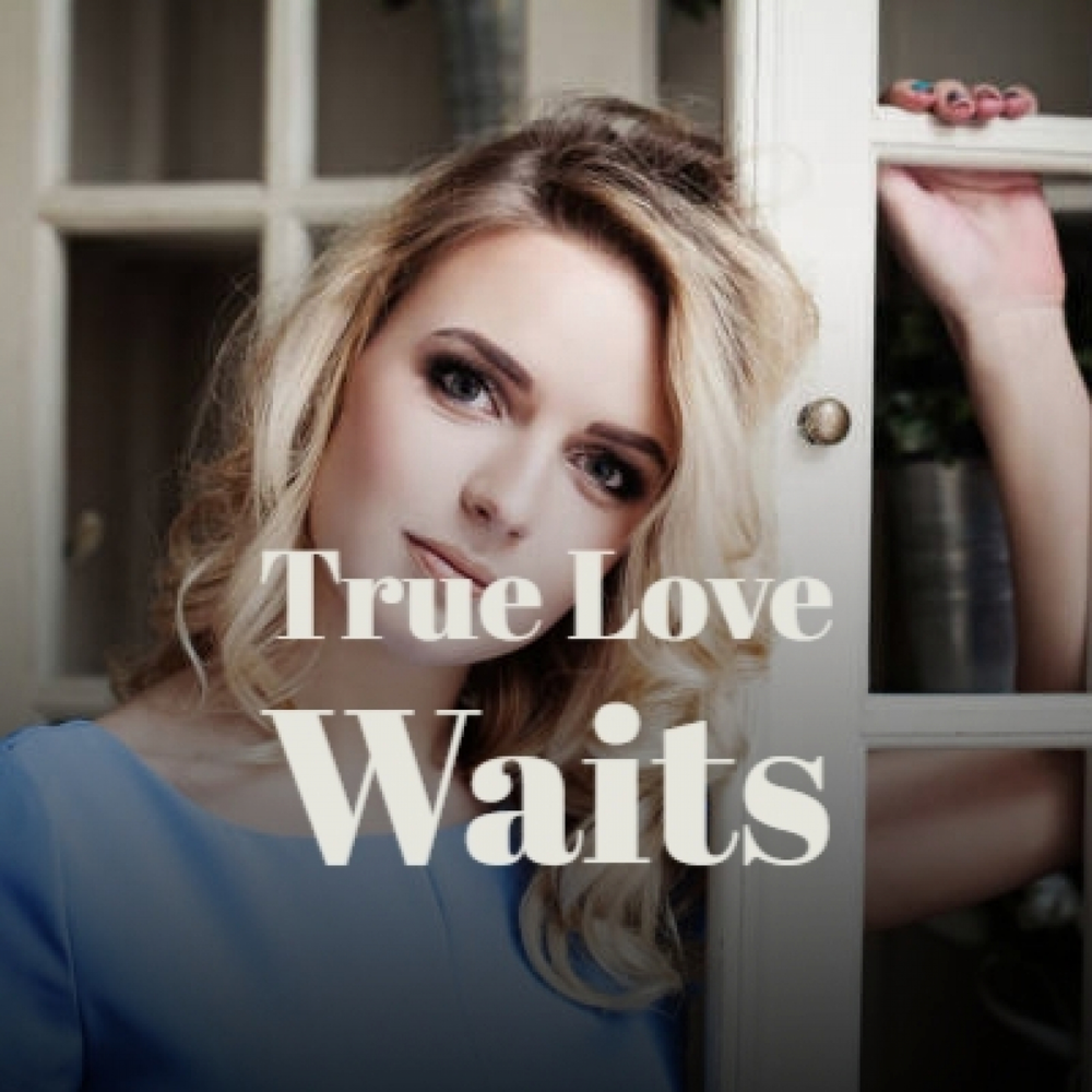 Wait song. True Love waits.