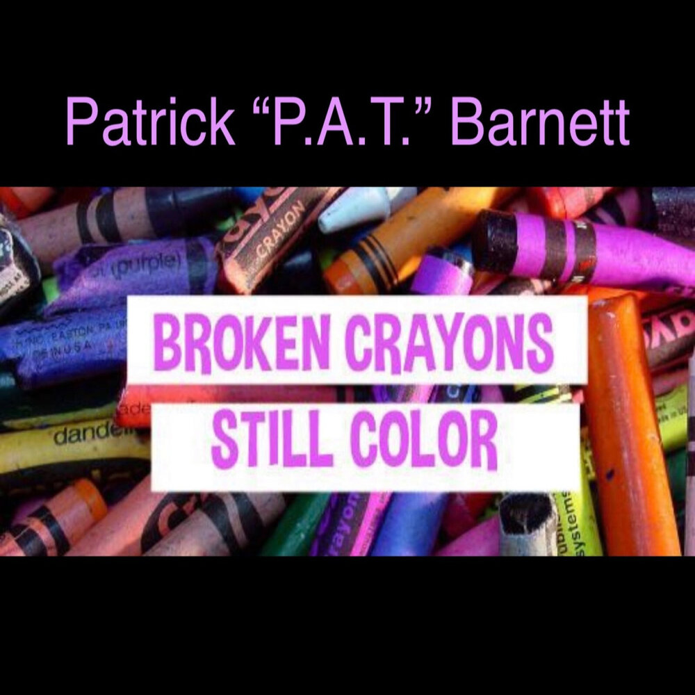 Pat p. Broken Crayons still Colour.