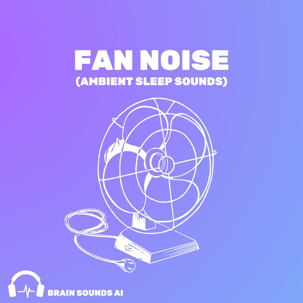 Звук ai. Fan Noise. Brain Sound. Brain 99. 98 Brain.