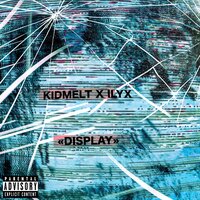 Ilyx, kid melt - Display