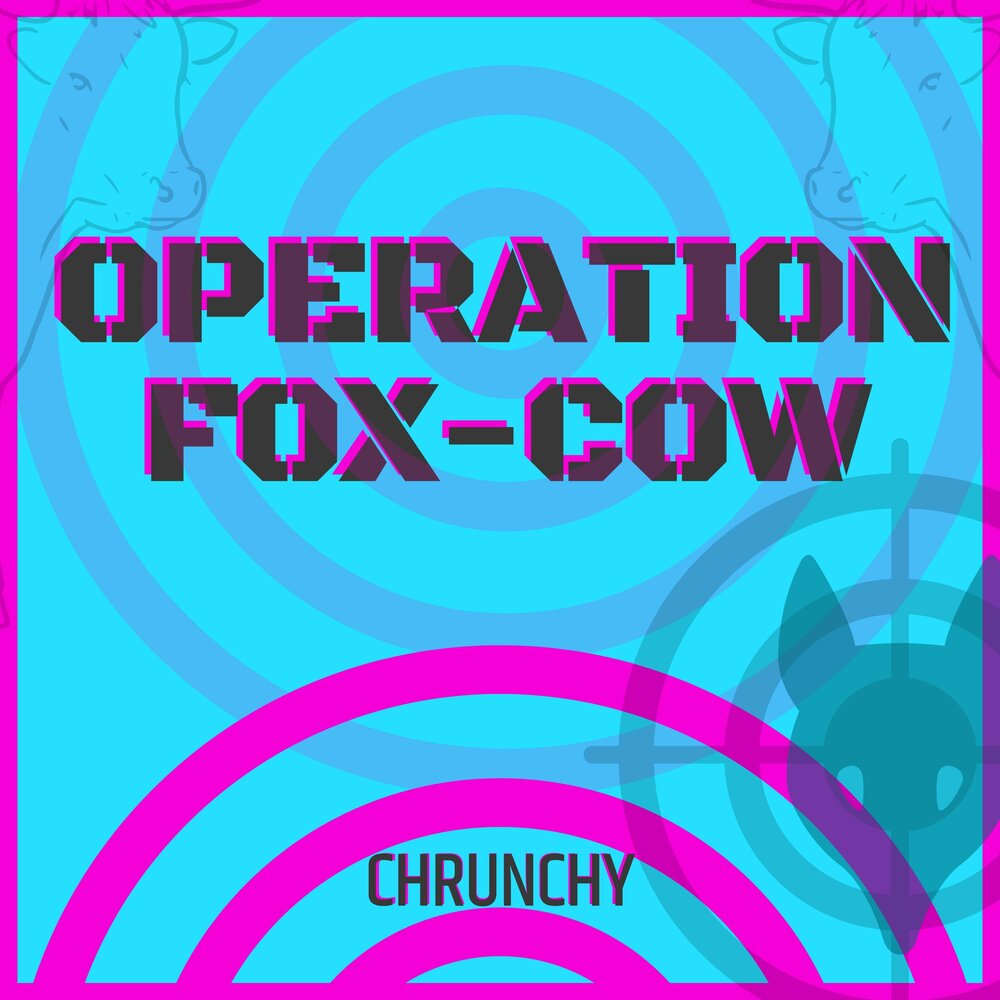 Operation fox. Chrunchy.