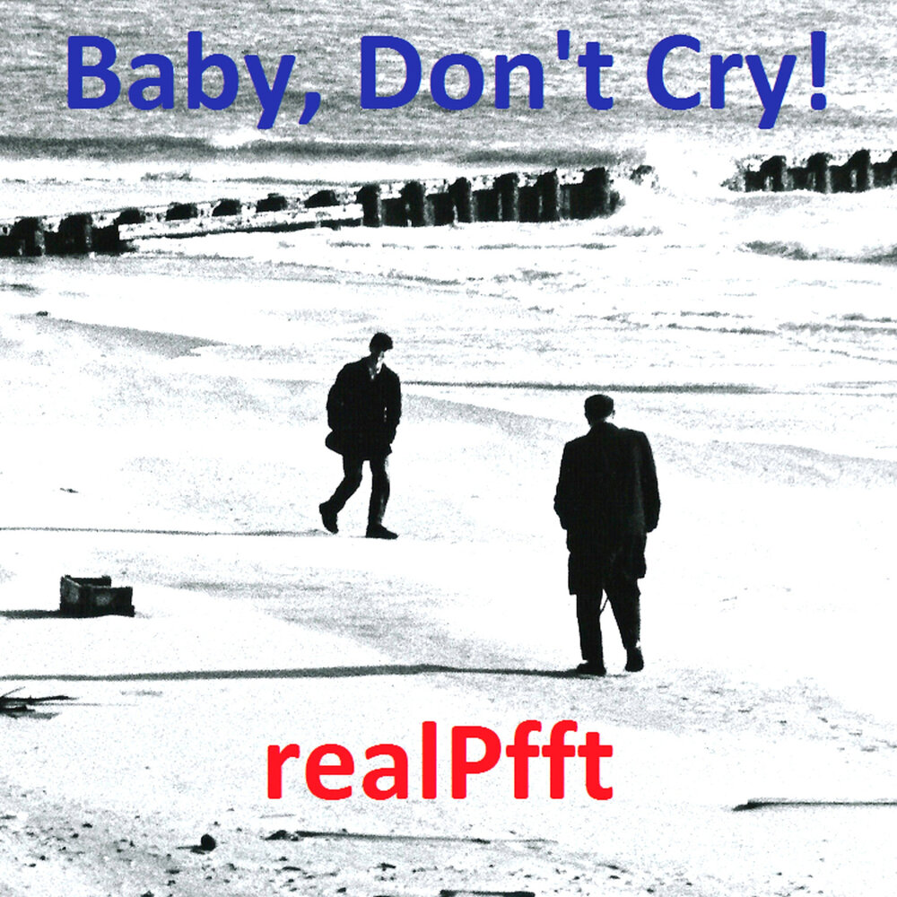 Песня baby don t you cry. Песня Baby don't Cry. Baby don't Cry. Don't Cry me Baby. Baby don't Cry песня русская.