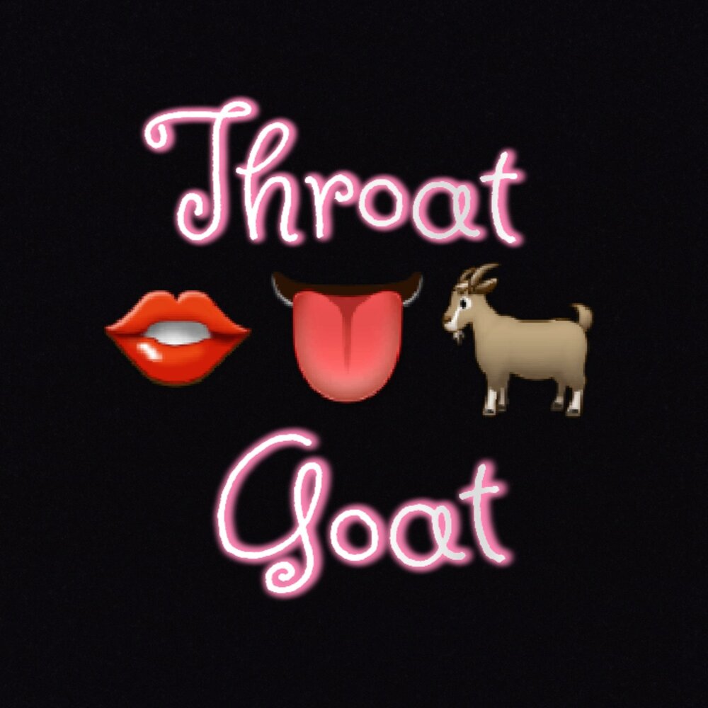 Throat goat. A J the throat Goat.