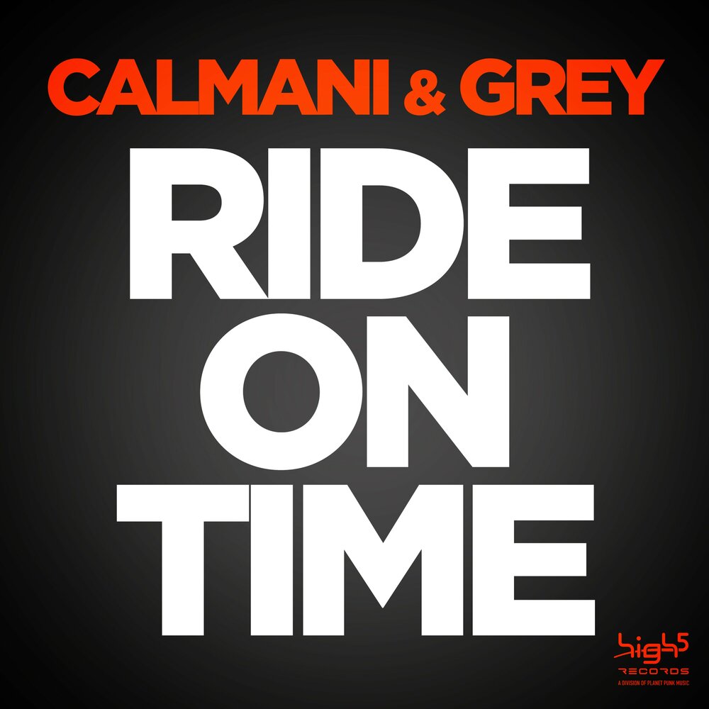 Ride on time. Calmani. Time Ride. Marc Korn, e-Rockaz time after time (Calmani & Grey Remix).