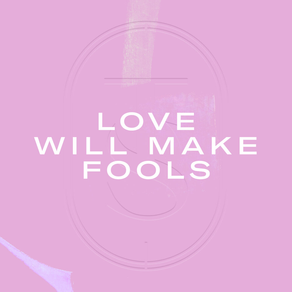 Fool to love. Fool to love. Stupid love. Lovefool картинки. The fool design collective.