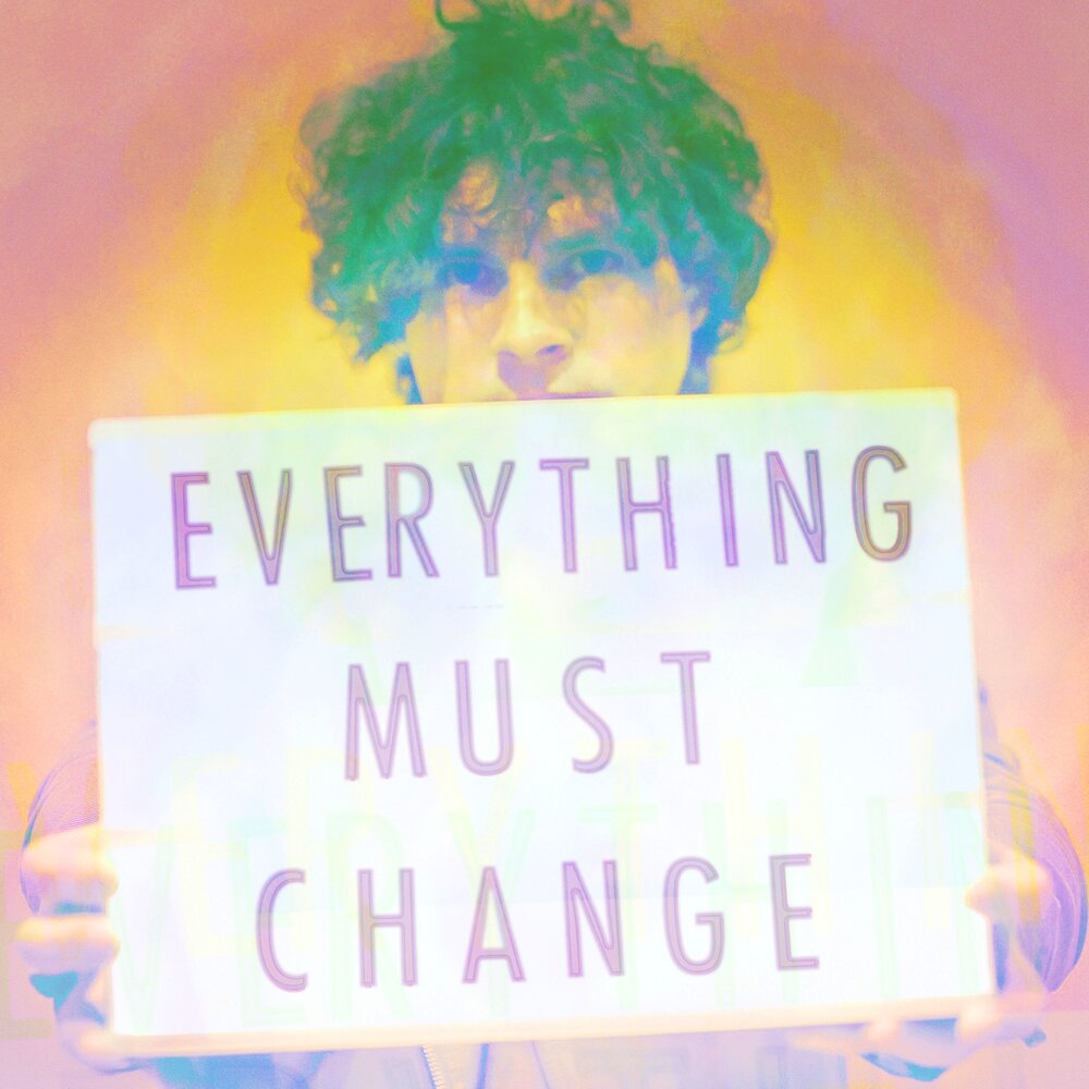 Must change. Everything must change / sublines. Fistognosticated everything must change / sublines.