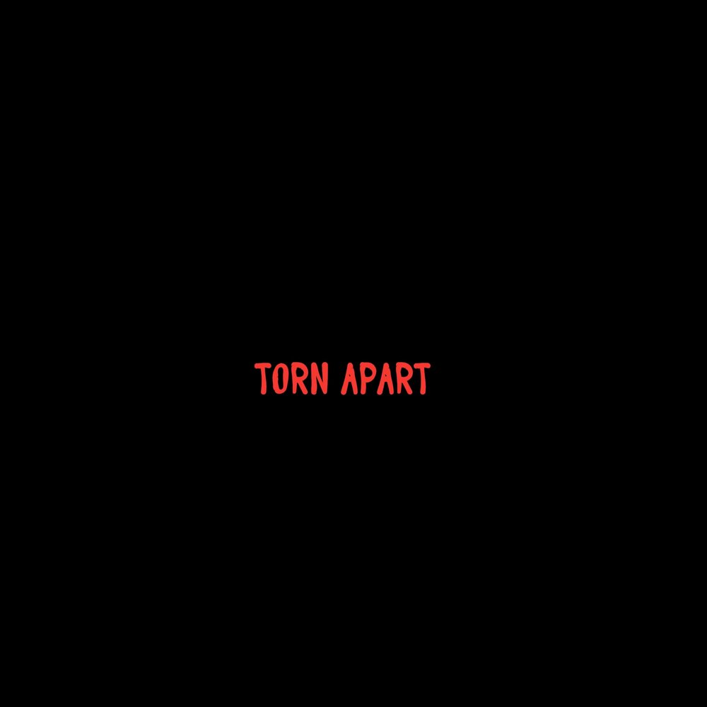 Torn Apart. Tear you Apart. Nineteen Ninety. Torn it Apart.