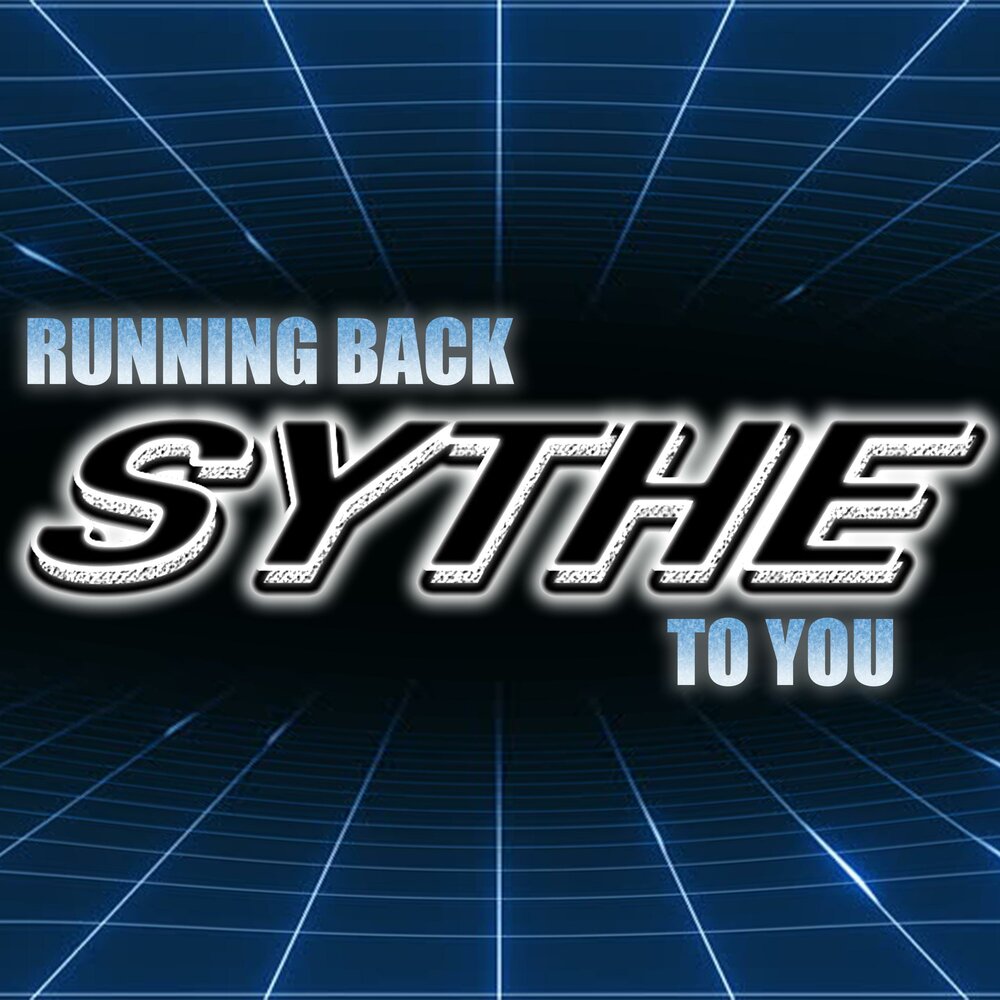 Run back to you. Sythe.