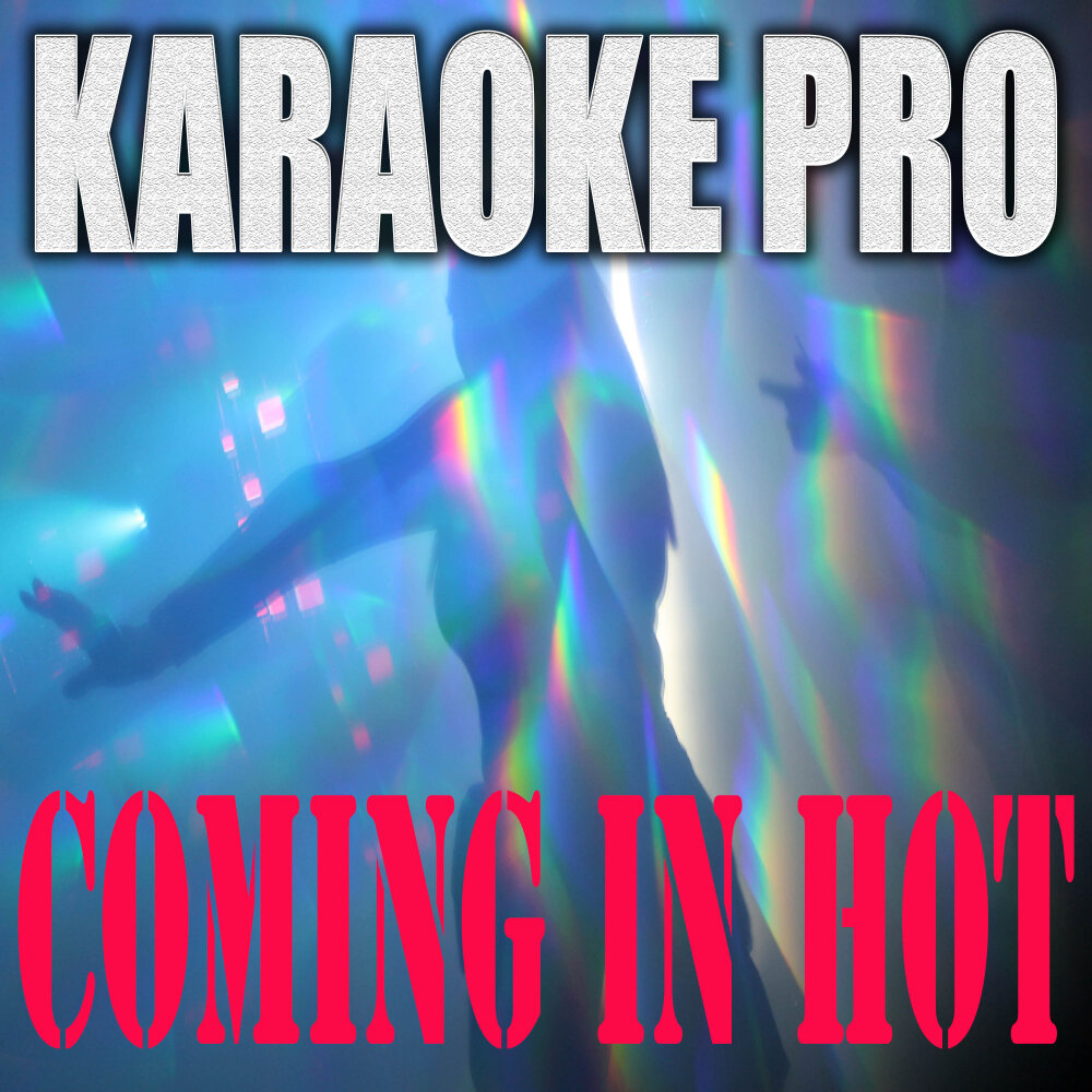 Coming In Hot Karaoke Pro слушать онлайн на Яндекс Музыке.