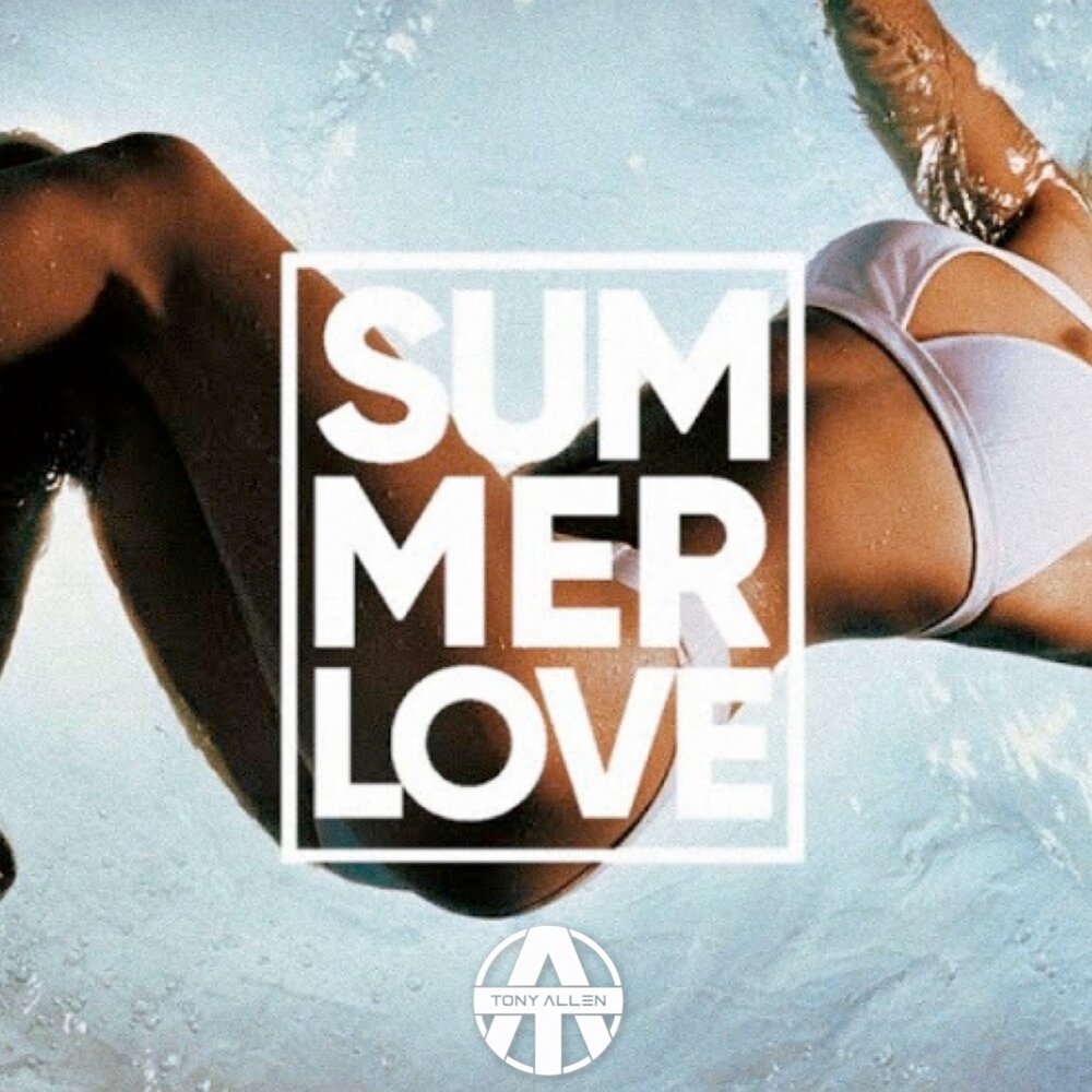 Tony love. Summer Love Summer модель. Summer of Love.