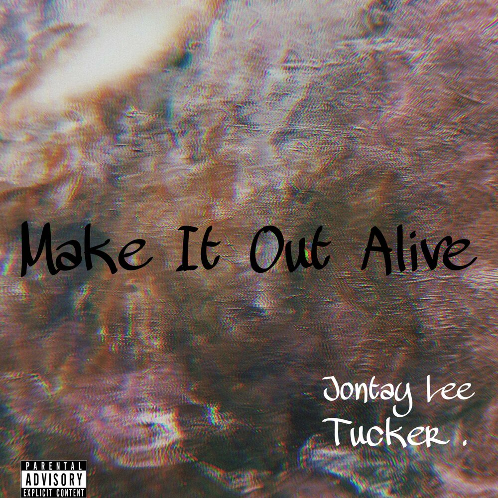 Make it out alive. Make it out alive