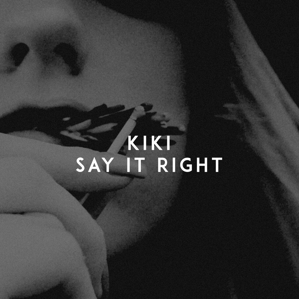 Песня say it right. Кики песня. Mree – Kiki's Song. Song say it.