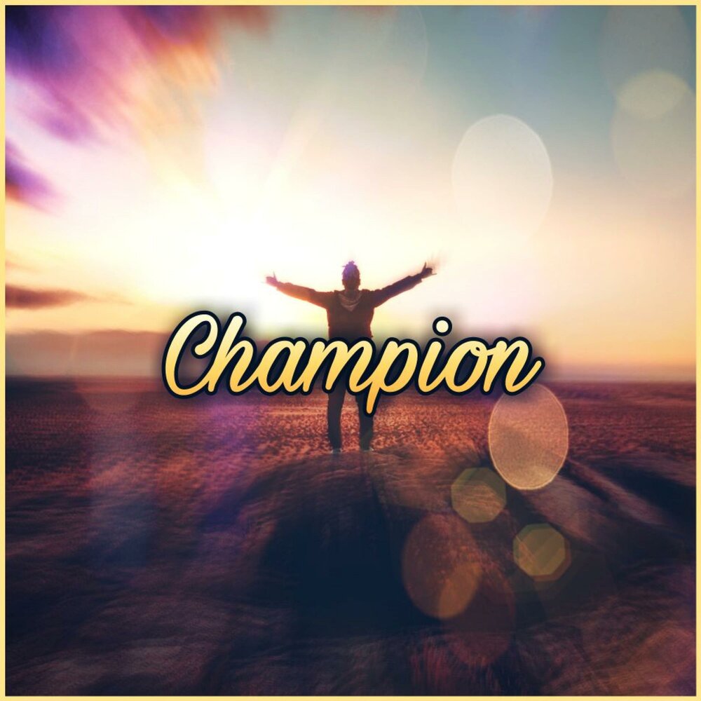 Champion music. Слушать песню Champion.