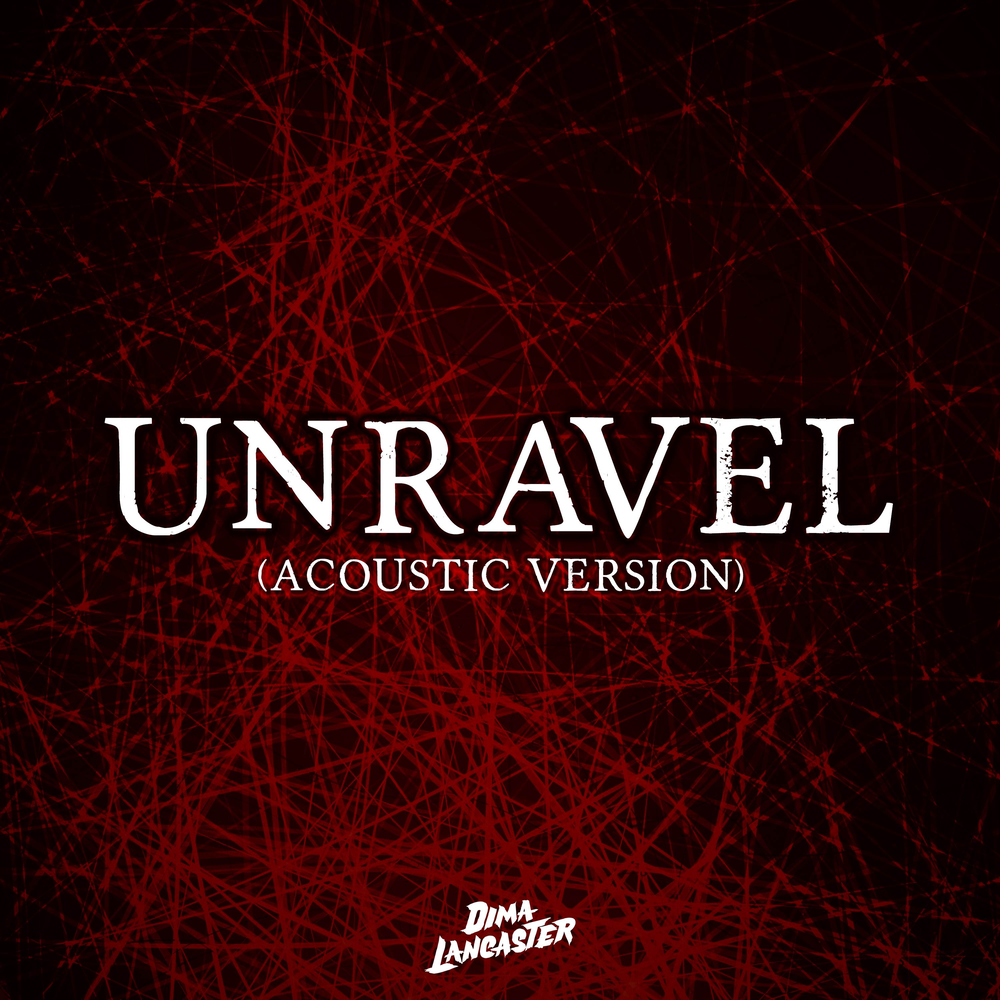 Dima Lancaster. Unravel текст на английском. Dima Lancaster лицо.