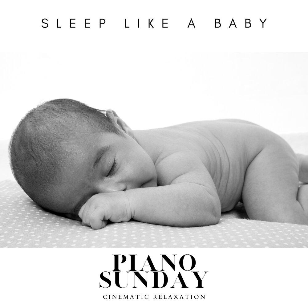 Piano sunday. Sleep like a Baby. Hush a Bye Baby слушать онлайн.