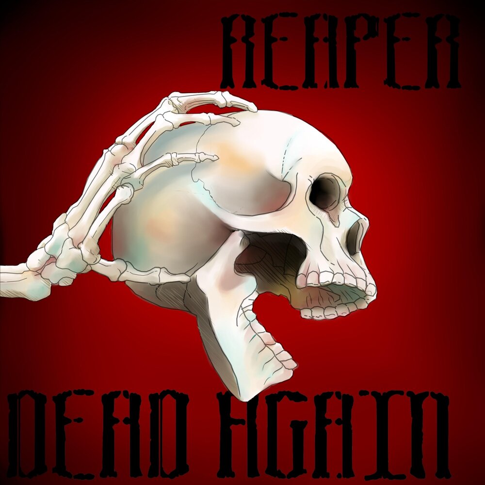 Dead again. Reaper исполнитель. White Reaper.