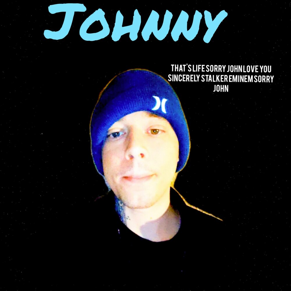 Johnny love videos. Sorry Life.