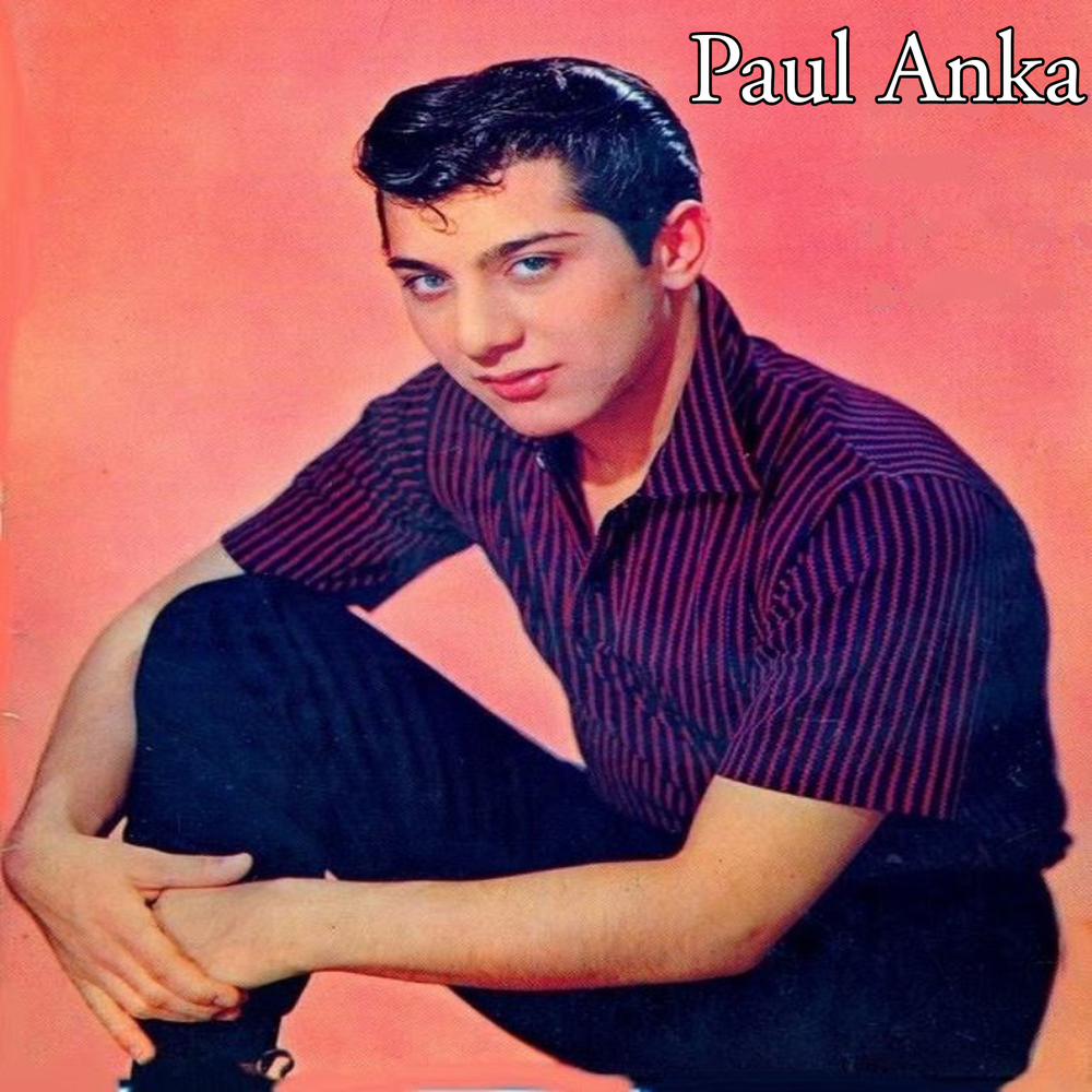 Paul anka baby. Paul Anka. Пол Анка. Paul Albert Anka 1958 – Paul Anka.