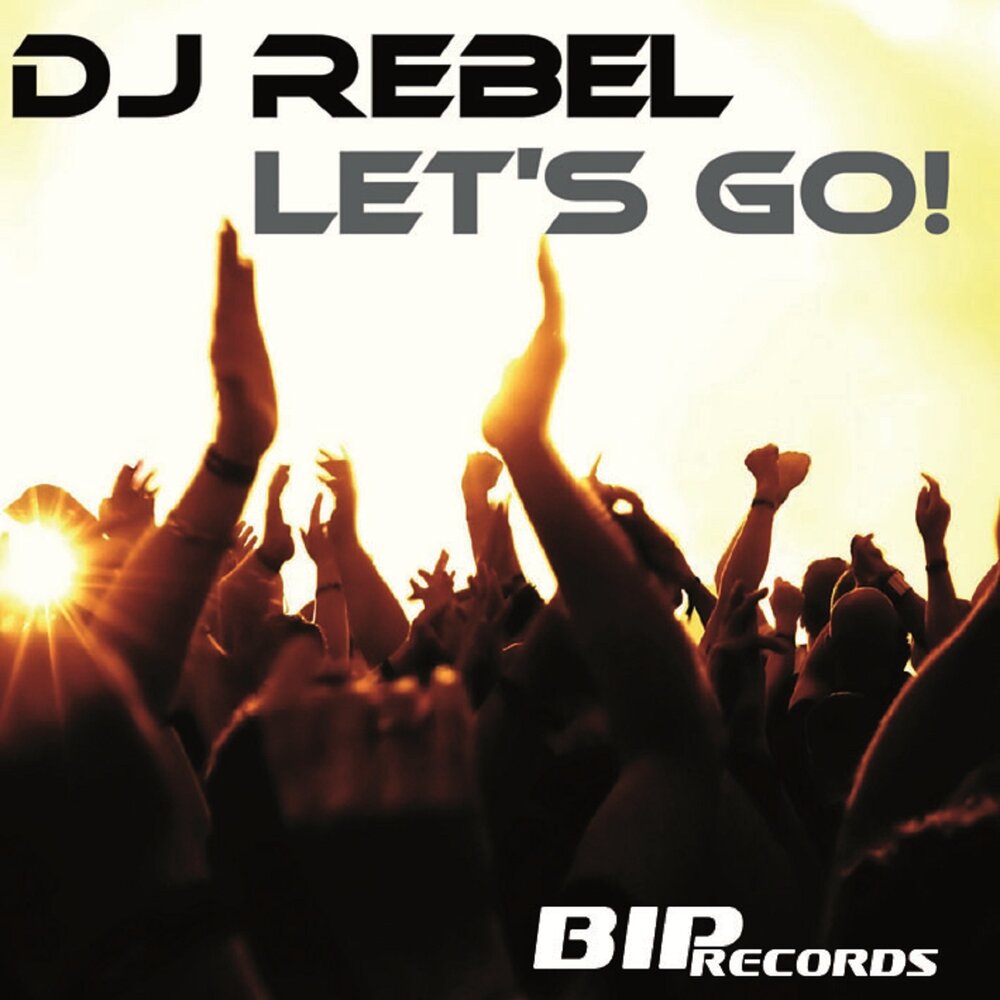 Lets go music. DJ Rebel. DJ Rebel album. Lets go DJ. Rebel Lets go.