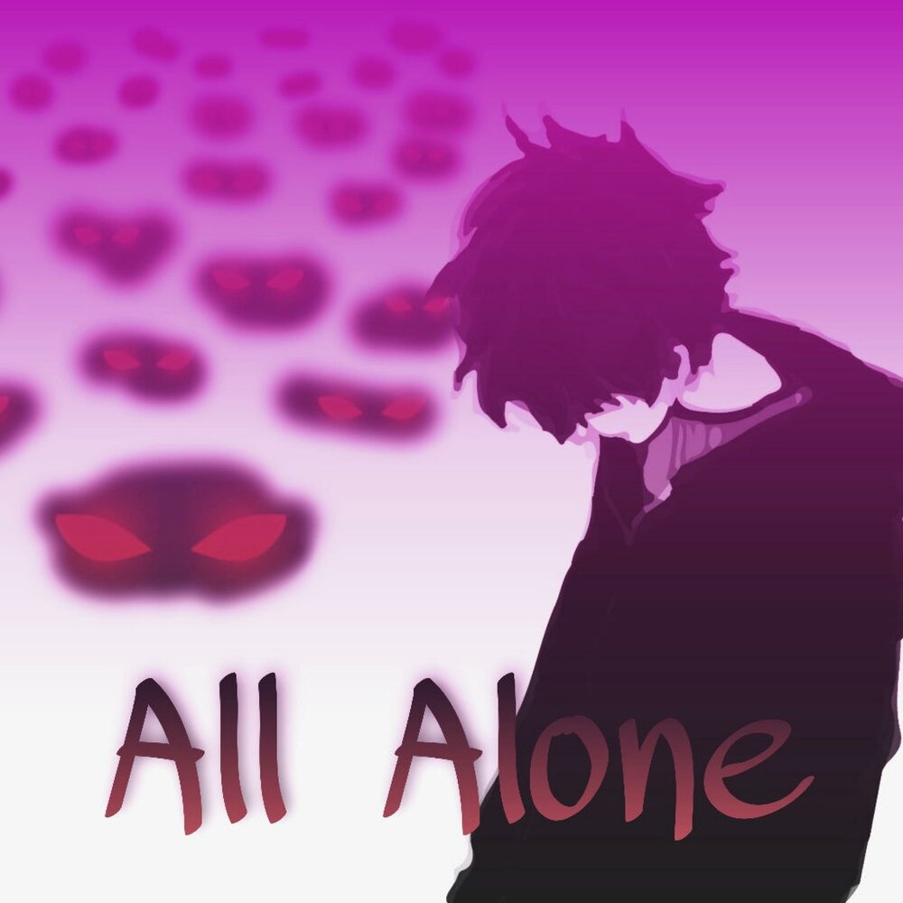 All alone. All Alone слушать музыку. All Alone слушать. Песня all Alone.