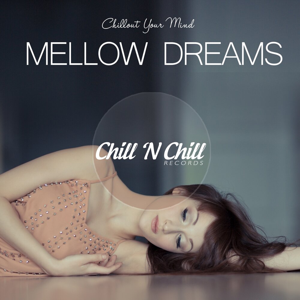 Рекорд чил слушать. Dream Chill. Chill your Mind. Chillout Lounge Downtempo. Chillout Dreams del Mar 2020.