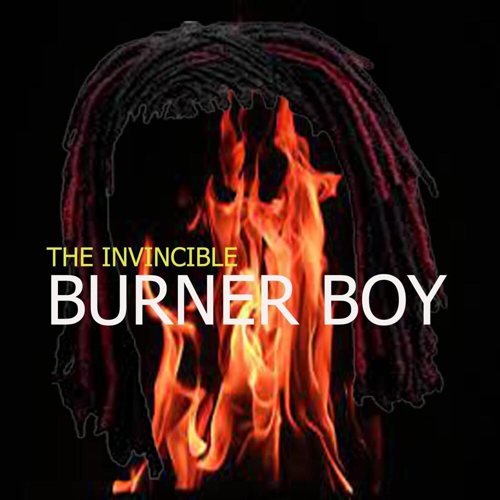 Burning boy. "Burner boy". Not Burn out.