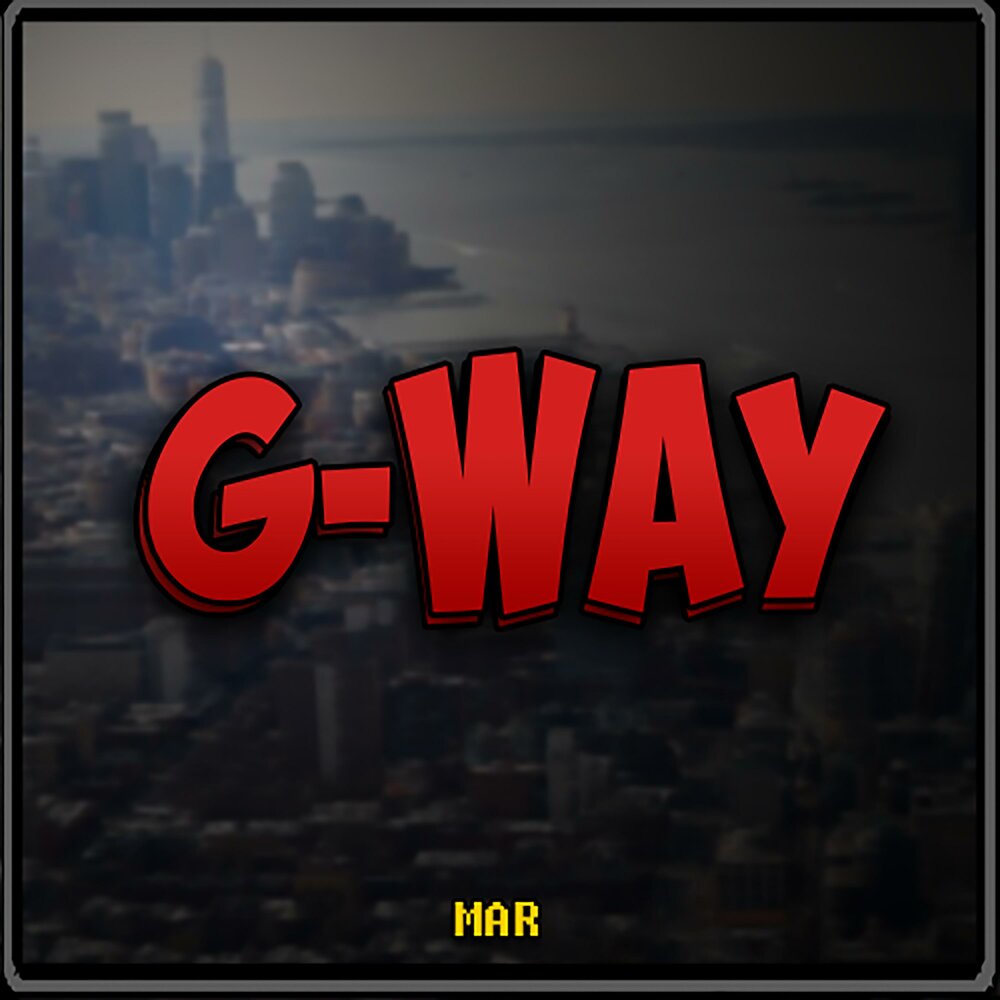 Mar way. G way.