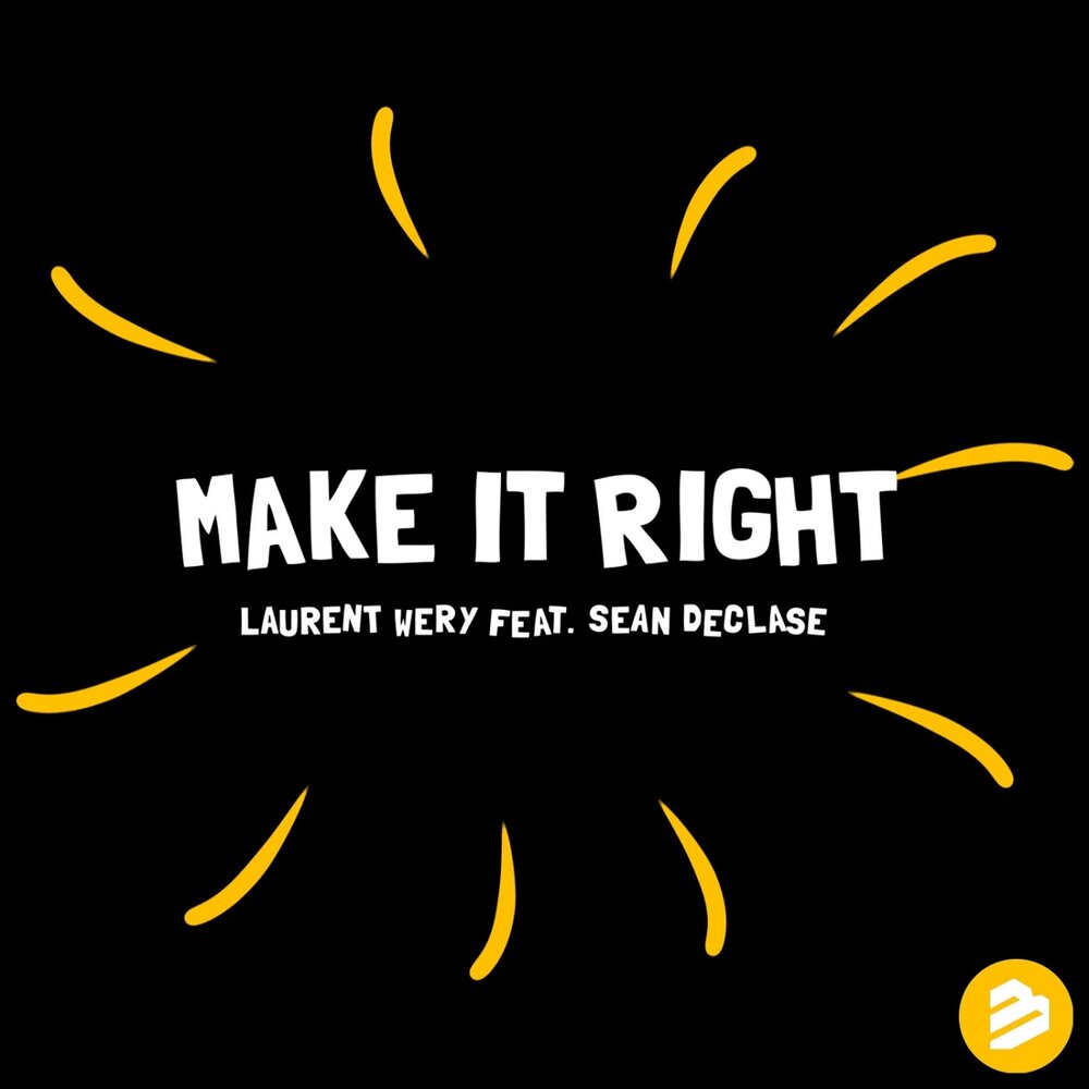 Feat sean. Make it right. Laurent Wery feat. Swift k.i.d., Dev - Hey Hey Hey (Pop another Bottle). Wery. Make things right Radio Edit.