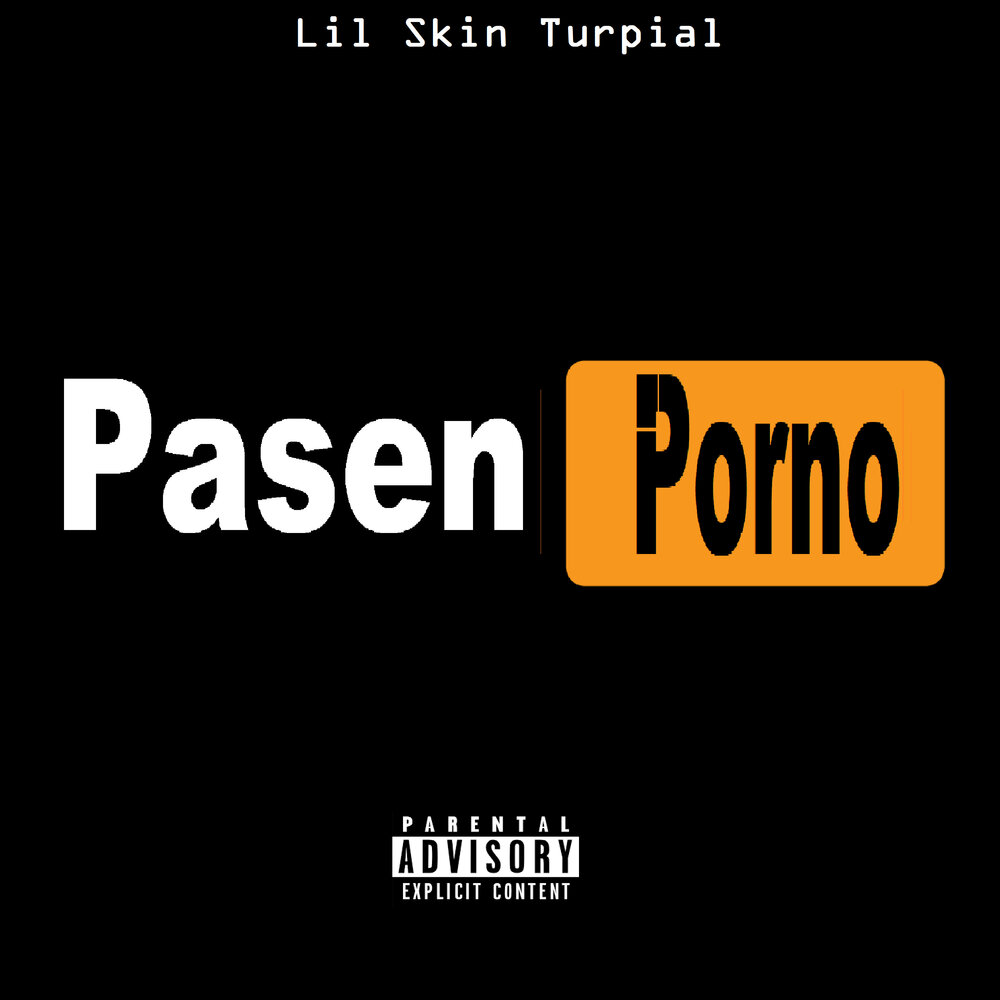 Lil Skin Turpial альбом Pasen Porno слушать онлайн бесплатно на Яндекс Музы...