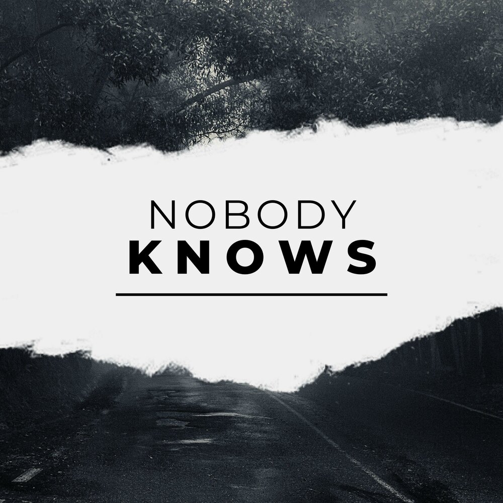 Nobody knows. Nobody knows песня.