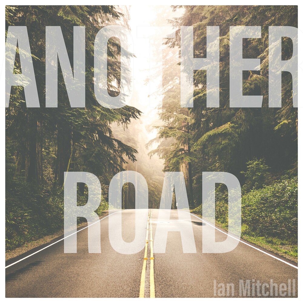 Another road. Ian Mitchell. Ian Mitchell Song.