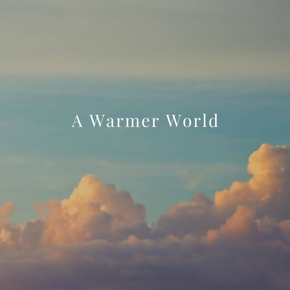 Warm the world