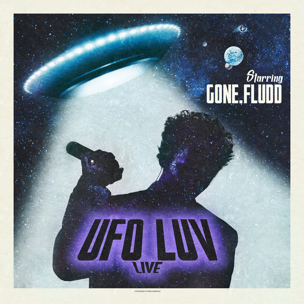 Лав гон. Gone Fludd UFO Luv Live. Обложка альбома Lil Chill. UFO Luv Live Version gone.Fludd. УФО обложка.