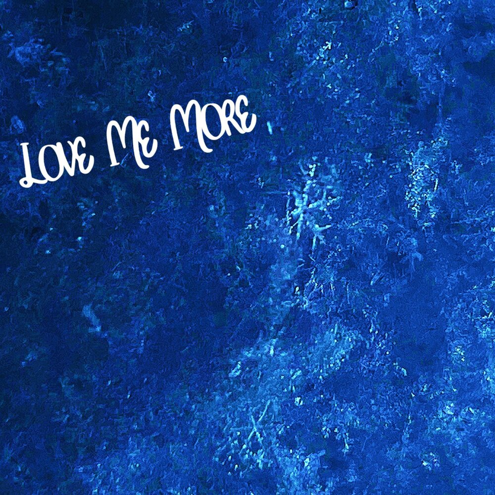 Love me more. Come back love