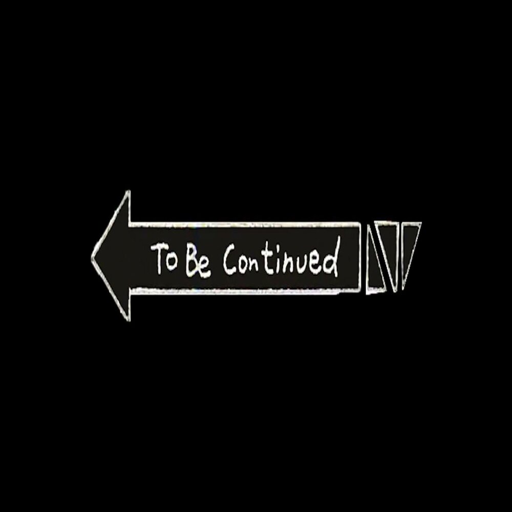 To be continued музыка. To be continued. To be continued PNG. Sherlock to be continued BBE one.