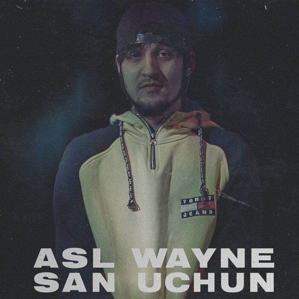 Asl wayne. ASL Wayne 2021. ASL Wayne San uchun. ASL Wayne Qoshiqlari.