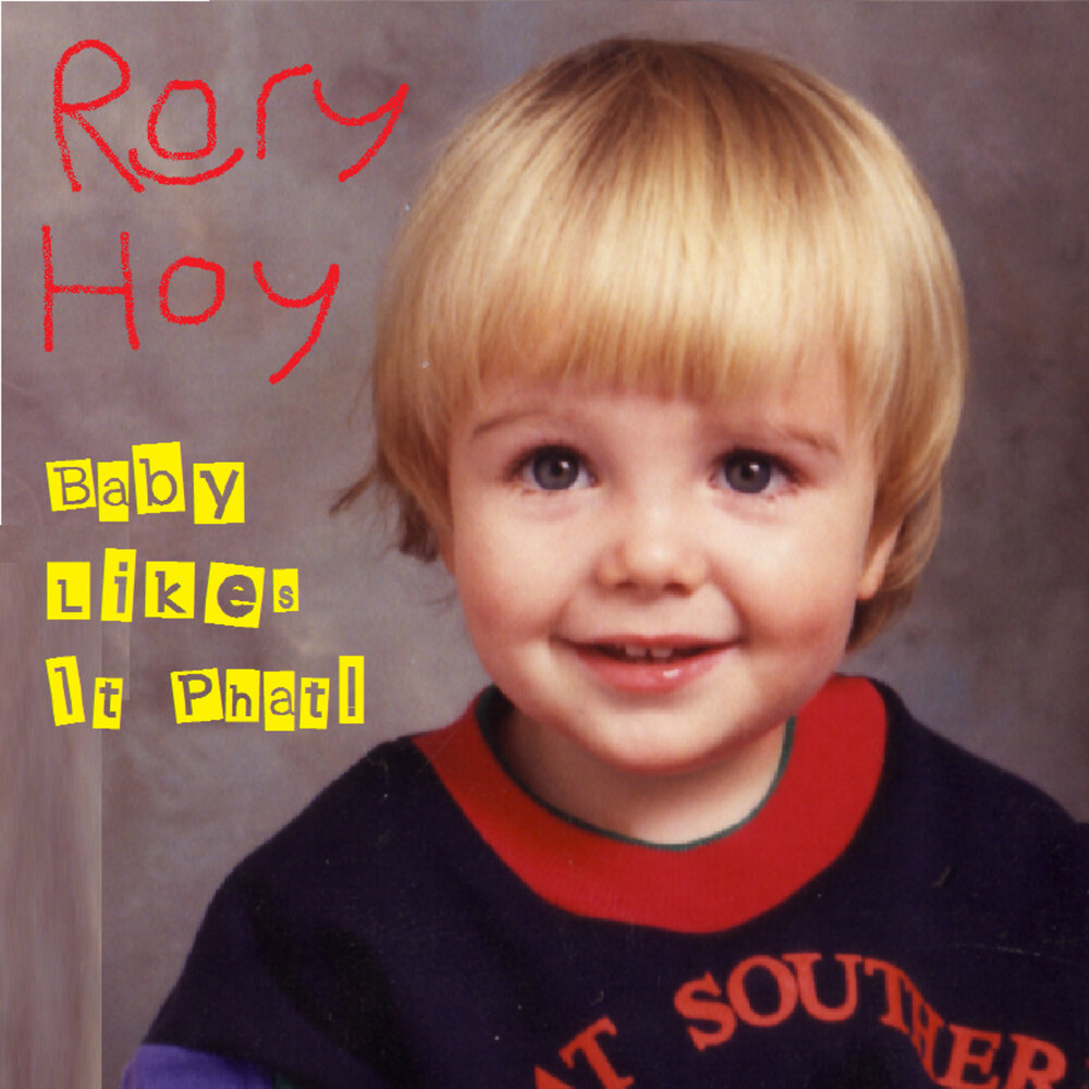 Like my baby. Rory hoy. Baby like. Baby likes it.