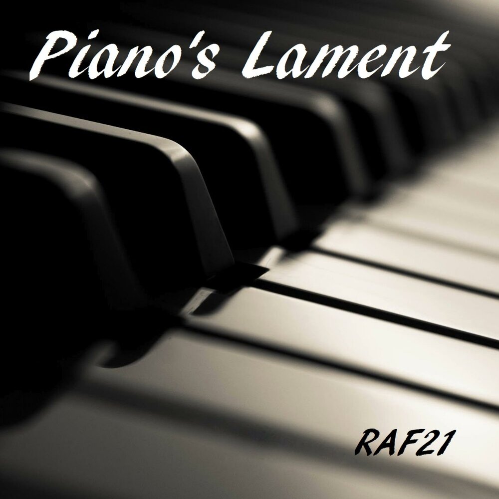 Raf21 альбом Piano's Lament (Piano Solo) слушать онлайн бесплатно на Я...