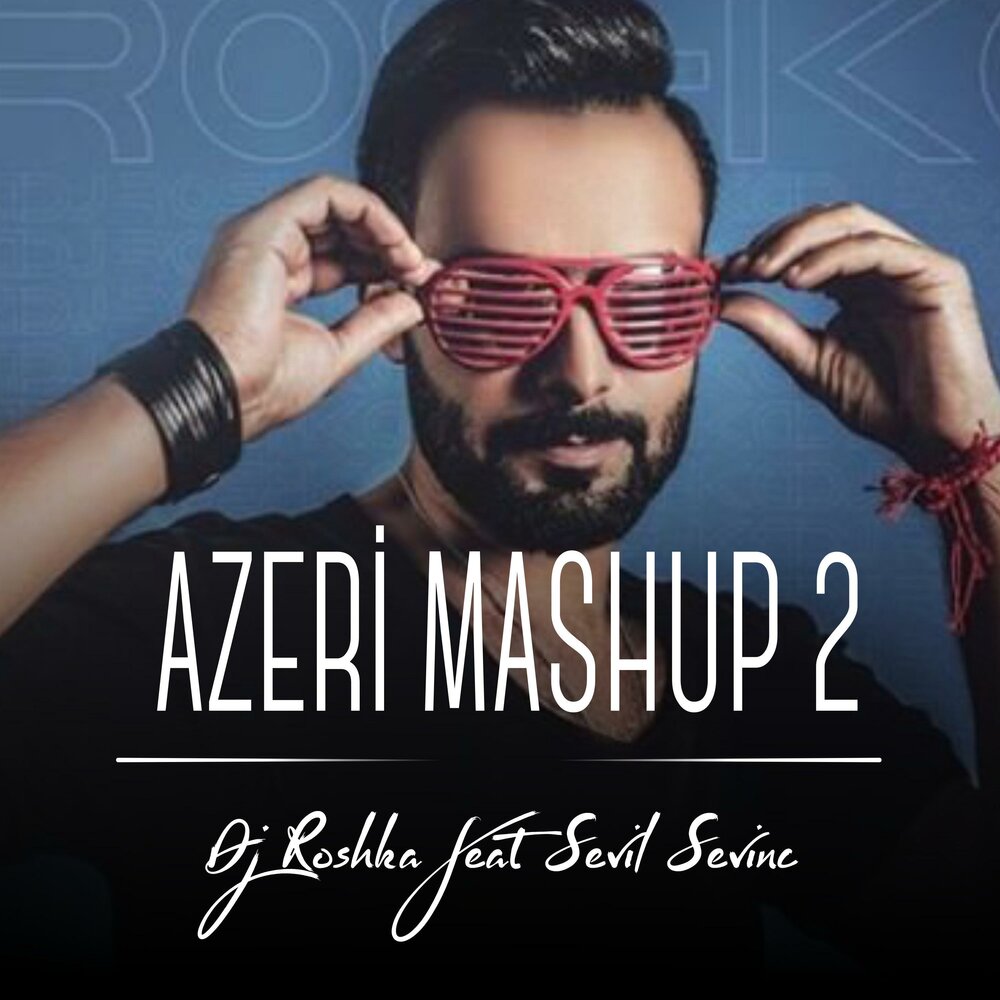 Dj azeri. Нихат Мелик. DJ Roshka. Mashup Turkish DJ Roshka. Turkish Mashup mp3.