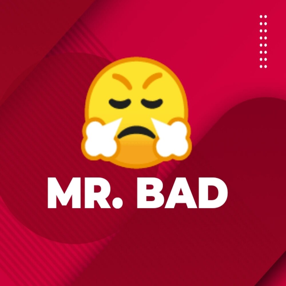 Mr bad. Mr. Bad CDEAMA.