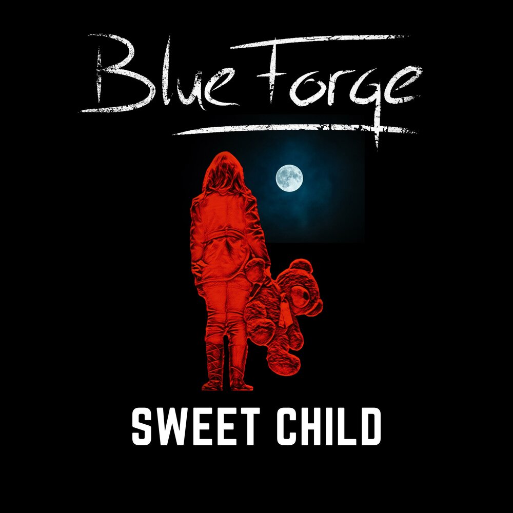 Sweet child in time. Blueforge. Blueforge Fools. You are safe Now my Sweet child Original.