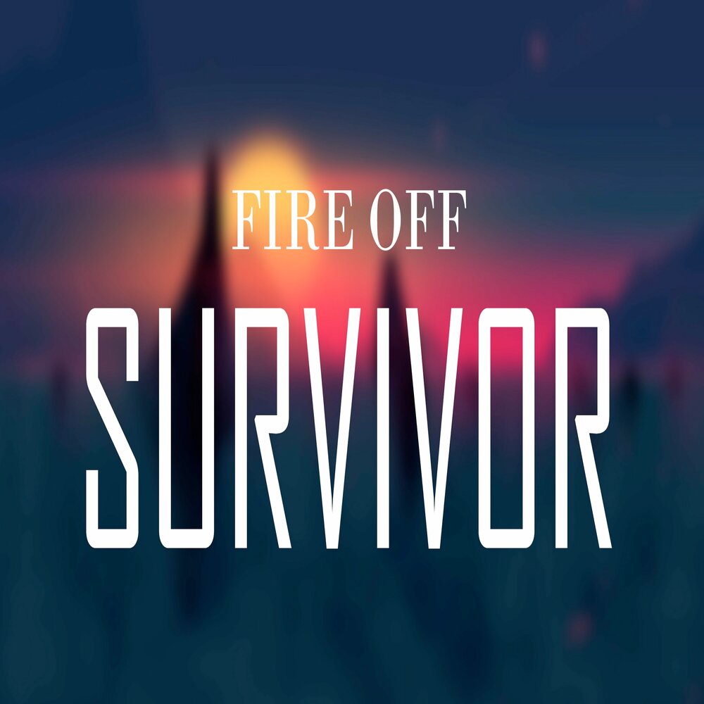 Survivor слушать. Fire off.