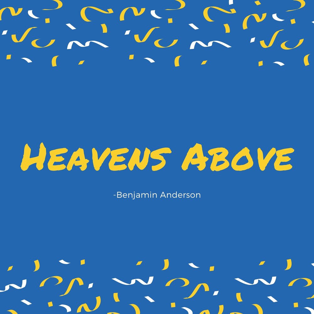 Heavens above. Benjamin Anderson. Бенджамин Андерсон.