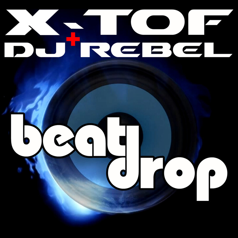 Dj drop. DJ Rebel. Beat Drop. X-TOF. Radio and Drop.