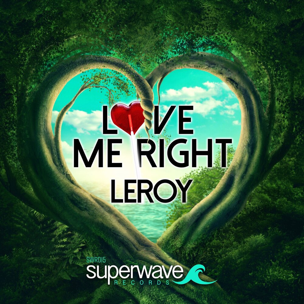 Love me right now. Leroy Lovely. Love me right.