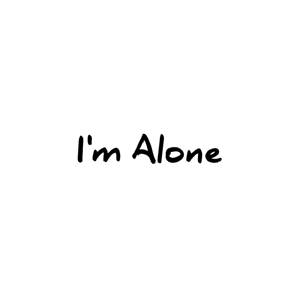 Алоне ин. I M Alone. Песня i'm Alone. Im Alone перевод.