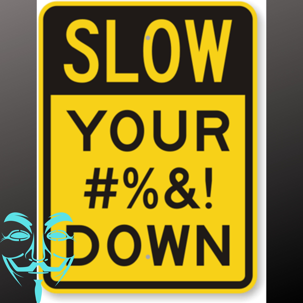 Sign down. Slow down одежда. Down sign. Slow Roads. Your to Slow.