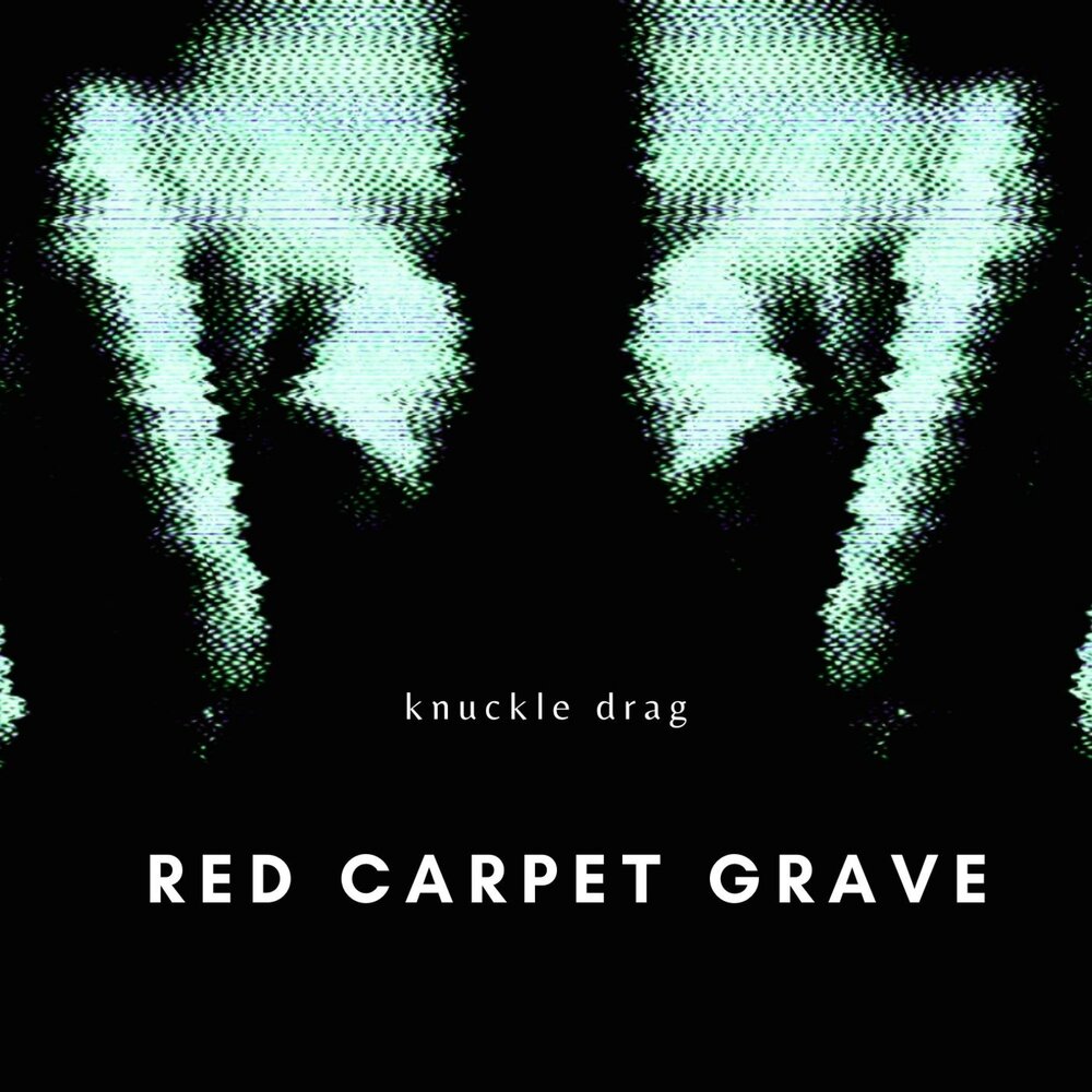 Knuckle Drag Red Carpet Grave слушать онлайн на Яндекс Музыке.