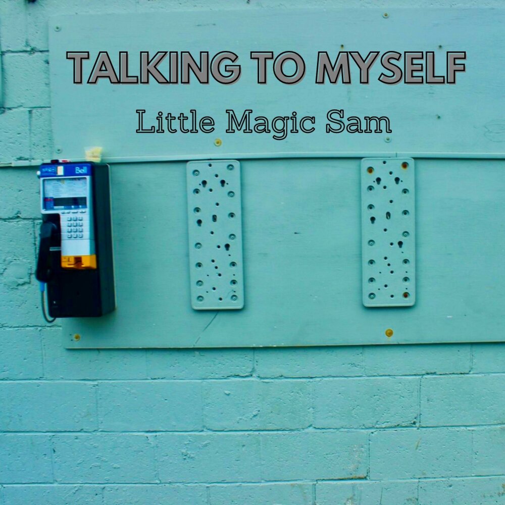 Little myself. Little Magic Sam. Sam’s talk.